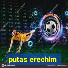 putas erechim